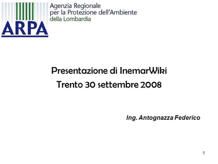 1 Presentazione di InemarWiki Trento 30 settembre 2008 Ing. Antognazza Federico.