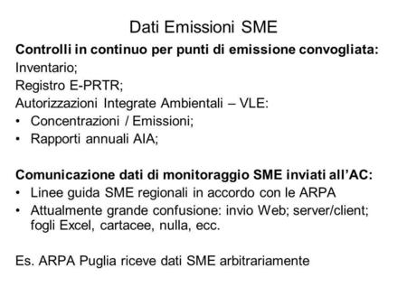 Dati Emissioni SME Controlli in continuo per punti di emissione convogliata: Inventario; Registro E-PRTR; Autorizzazioni Integrate Ambientali – VLE: Concentrazioni.