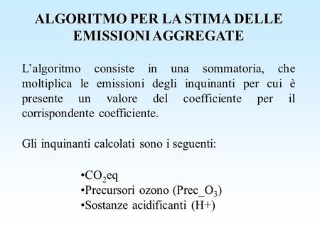 Lalgoritmo consiste in una sommatoria, che moltiplica le emissioni degli inquinanti per cui è presente un valore del coefficiente per il corrispondente.