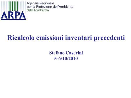 Ricalcolo emissioni inventari precedenti Stefano Caserini 5-6/10/2010.