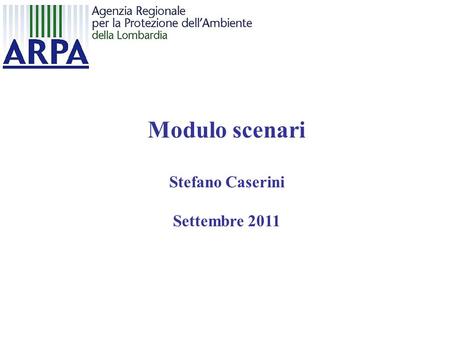 Modulo scenari Stefano Caserini Settembre 2011. La metodologia scelta si basa sullutilizzo di un metodo semplificato parametrico, basato sul confronto.