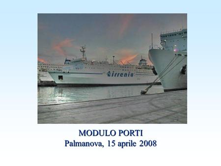 MODULO PORTI Palmanova, 15 aprile 2008. Modulo porti La metodologia di stima è quella contenuta nell'Atmospheric Emission Inventory Guidebook (EEA, 2007),