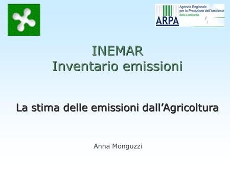 Anna Monguzzi INEMAR Inventario emissioni La stima delle emissioni dallAgricoltura.