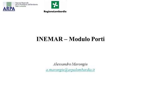 INEMAR – Modulo Porti Alessandro Marongiu a.marongiu@arpalombardia.it.
