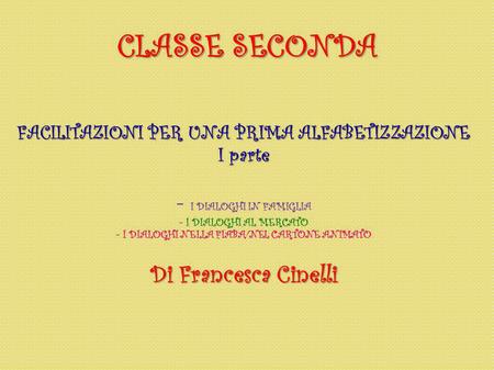 CLASSE SECONDA Di Francesca Cinelli - I DIALOGHI IN FAMIGLIA