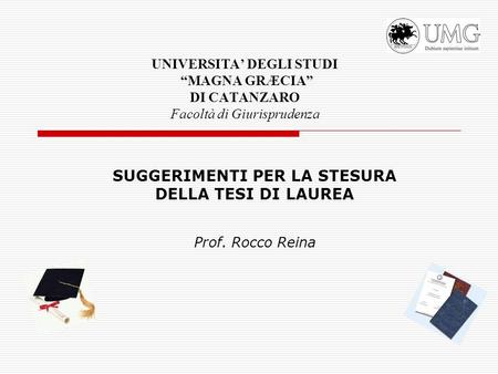 SUGGERIMENTI PER LA STESURA DELLA TESI DI LAUREA Prof. Rocco Reina