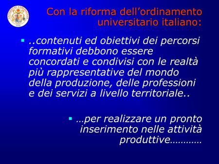 Con la riforma dellordinamento universitario italiano: Con la riforma dellordinamento universitario italiano:..contenuti ed obiettivi dei percorsi formativi.