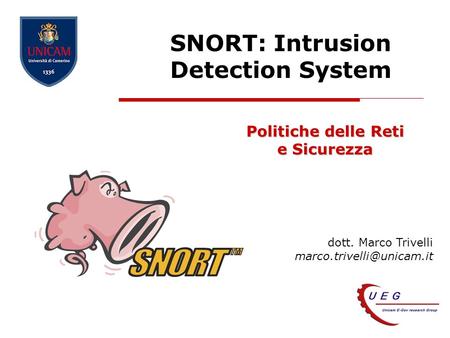 Dott. Marco Trivelli SNORT: Intrusion Detection System Politiche delle Reti e Sicurezza.