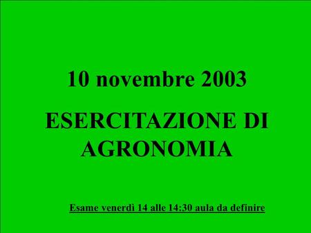 10 novembre 2003 ESERCITAZIONE DI AGRONOMIA