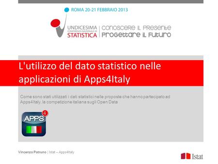 L'utilizzo del dato statistico nelle applicazioni di Apps4Italy Come sono stati utilizzati i dati statistici nelle proposte che hanno partecipato ad Apps4Italy,