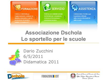 Associazione Dschola Lo sportello per le scuole Dario Zucchini 6/5/2011 Didamatica 2011.