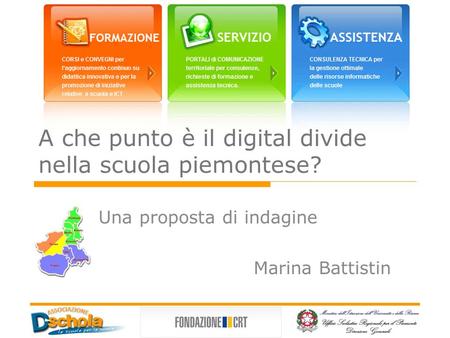 A che punto è il digital divide nella scuola piemontese? Una proposta di indagine Marina Battistin.