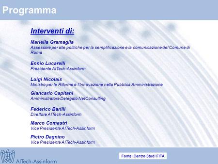 AITECH-ASSINFORM LICT in Italia nel 2005 – 2006: la ripresa e il ruolo delle imprese italiane Ennio Lucarelli – Presidente Convegno Rapporto Assinform.