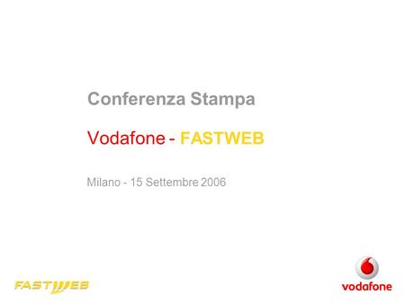Conferenza Stampa Vodafone - FASTWEB