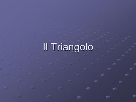 Il Triangolo.