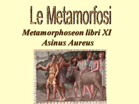Metamorphoseon libri XI Asinus Aureus
