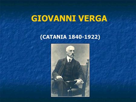 GIOVANNI VERGA (CATANIA 1840-1922).