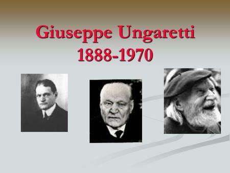 Giuseppe Ungaretti 1888-1970.