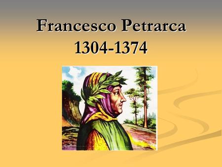 Francesco Petrarca 1304-1374.