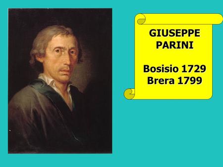 GIUSEPPE PARINI Bosisio 1729 Brera 1799.