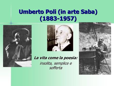 Umberto Poli (in arte Saba) ( )