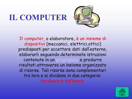 IL COMPUTER Il computer, o elaboratore, è un insieme di dispositivi (meccanici, elettrici,ottici) predisposti per accettare dati dallesterno, elaborarli.