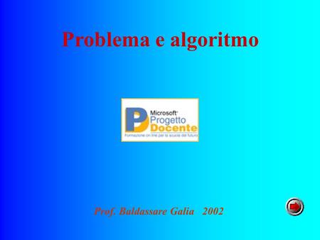 Problema e algoritmo Prof. Baldassare Galia 2002.