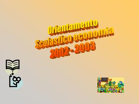 Orientamento Scolastico economia 2002 - 2003.
