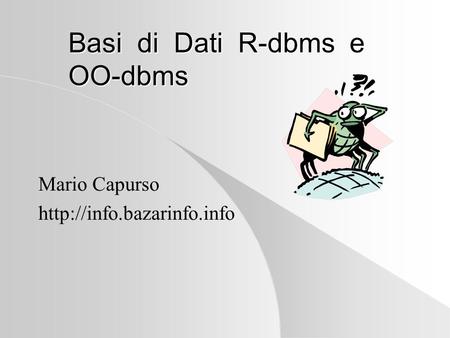 Basi di Dati R-dbms e OO-dbms Mario Capurso