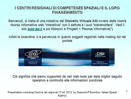 IAC-10.E3.3.13 - THE ROLE OF INTEGRATED FINANCING IN THE DEVELOPMENT OF ITALY'S SPACE SECTOR I CENTRI REGIONALI DI COMPETENZE SPAZIALI E IL LORO FINANZIAMENTO.