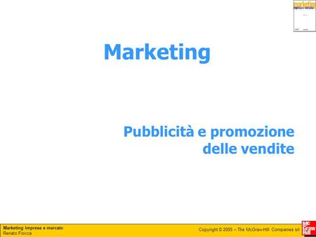 Marketing Pubblicità e promozione delle vendite.