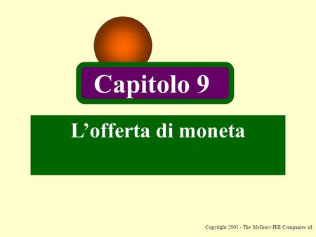 Copyright 2001 - The McGraw-Hill Companies srl Lofferta di moneta Capitolo 9.