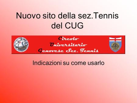 Nuovo sito della sez.Tennis del CUG Indicazioni su come usarlo.