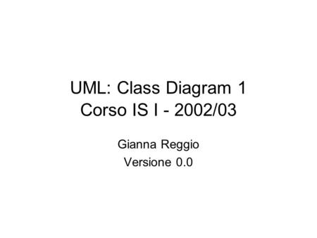 UML: Class Diagram 1 Corso IS I /03