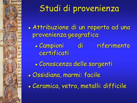 Studi di provenienza Attribuzione di un reperto ad una provenienza geografica Attribuzione di un reperto ad una provenienza geografica Campioni di riferimento.