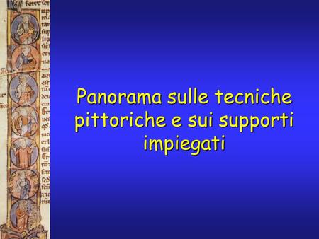 Panorama sulle tecniche pittoriche e sui supporti impiegati.