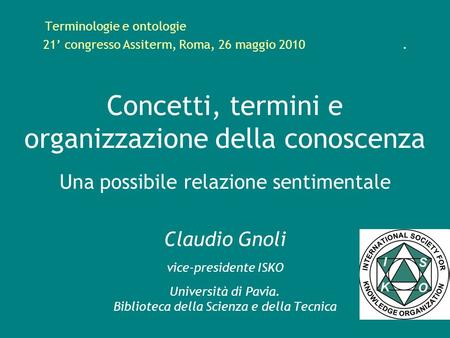 Terminologie e ontologie. 21’ congresso Assiterm, Roma, 26 maggio 2010
