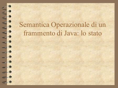 1 Semantica Operazionale di un frammento di Java: lo stato.