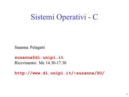 Sistemi Operativi - C Susanna Pelagatti