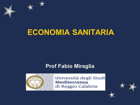 ECONOMIA SANITARIA Prof Fabio Miraglia.