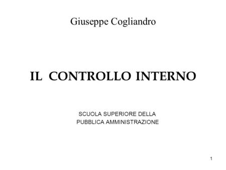 IL CONTROLLO INTERNO Giuseppe Cogliandro PUBBLICA AMMINISTRAZIONE