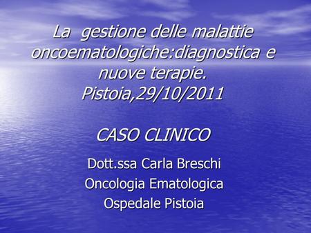Dott.ssa Carla Breschi Oncologia Ematologica Ospedale Pistoia