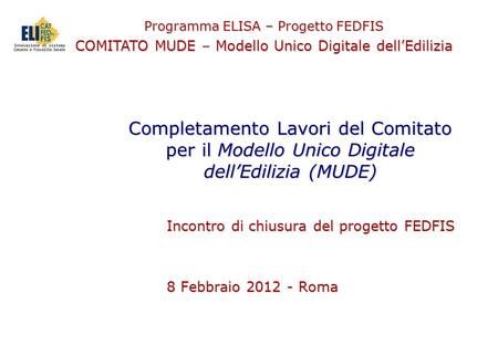 Incontro di chiusura del progetto FEDFIS 8 Febbraio Roma