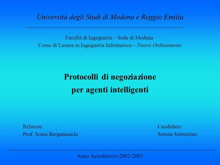 Università degli Studi di Modena e Reggio Emilia Facoltà di Ingegneria – Sede di Modena Corso di Laurea in Ingegneria Informatica – Nuovo Ordinamento Protocolli.