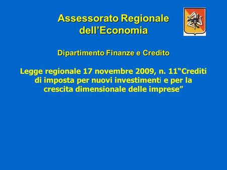 Assessorato Regionale dellEconomia Dipartimento Finanze e Credito Assessorato Regionale dellEconomia Dipartimento Finanze e Credito Legge regionale 17.