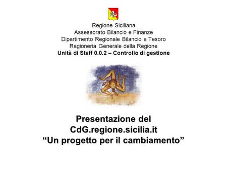 Regione Siciliana Assessorato Bilancio e Finanze Dipartimento Regionale Bilancio e Tesoro Ragioneria Generale della Regione Unità di Staff 0.0.2 – Controllo.