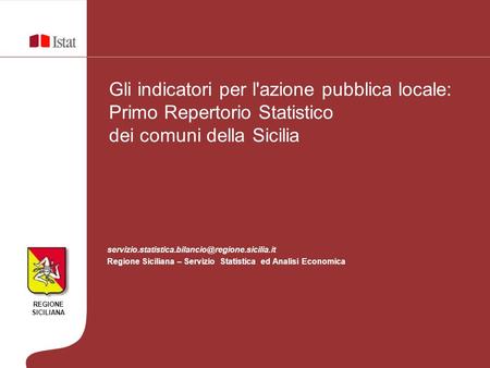 REGIONE SICILIANA Gli indicatori per l'azione pubblica locale: Primo Repertorio Statistico dei comuni della Sicilia