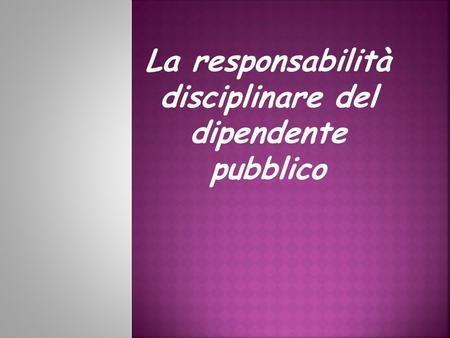 La responsabilità disciplinare del dipendente pubblico