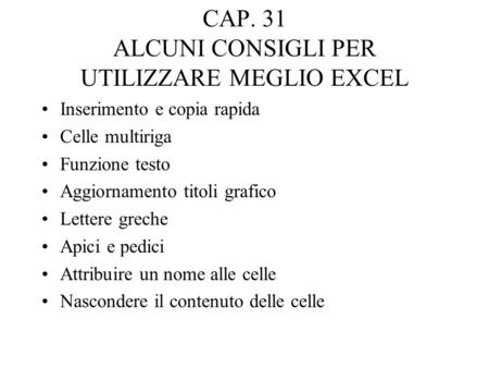 CAP. 31 ALCUNI CONSIGLI PER UTILIZZARE MEGLIO EXCEL