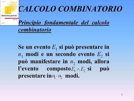 CALCOLO COMBINATORIO Principio fondamentale del calcolo combinatorio